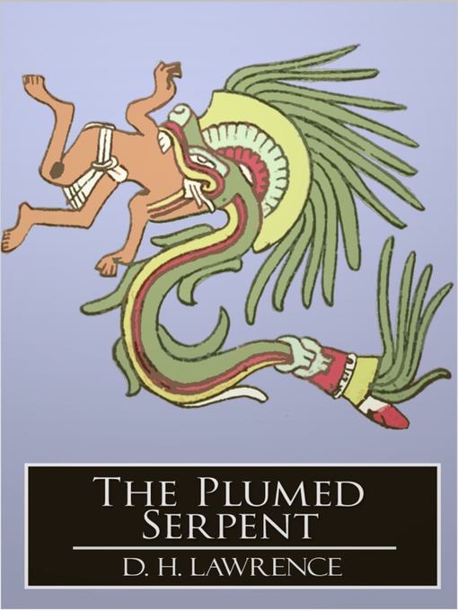 Title details for The Plumed Serpent by D. H. Lawrence - Available
